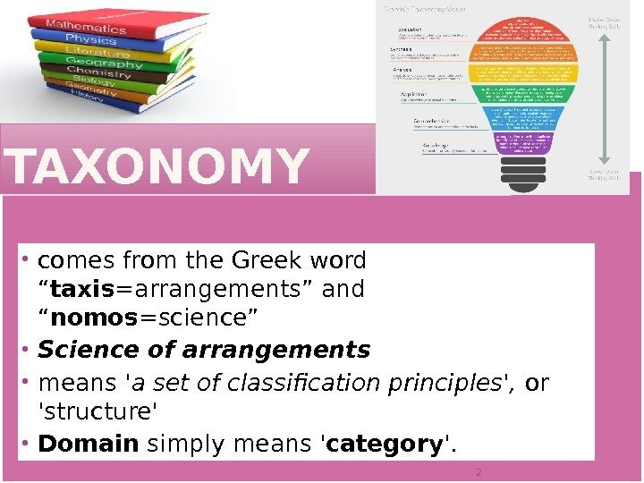 TAXONOMY comes from the Greek word “ taxis =arrangements” and “ nomos =science” Science
