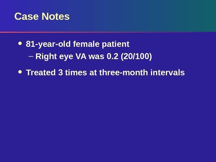 Case Notes 81 -year-old female patient – Right eye VA was 0. 2 (20/100)