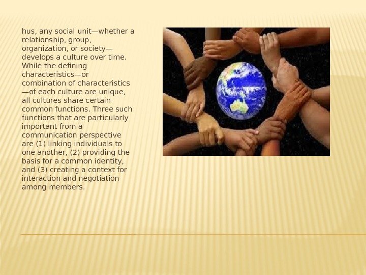 hus, any social unit—whether a relationship, group,  organization, or society— develops a culture