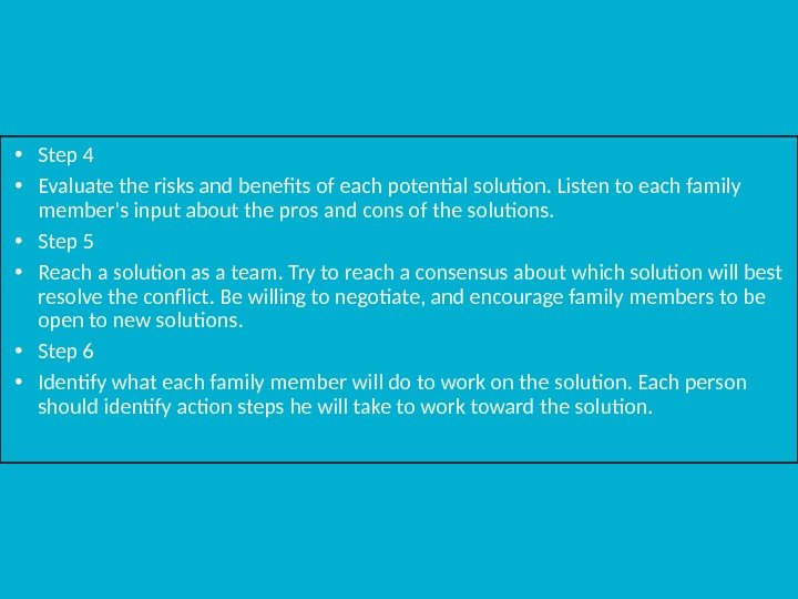  • Step 4 • Evaluate the risks and benefits of each potential solution.