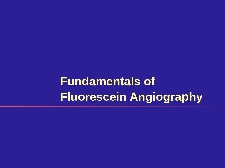 Fundamentals of Fluorescein Angiography 