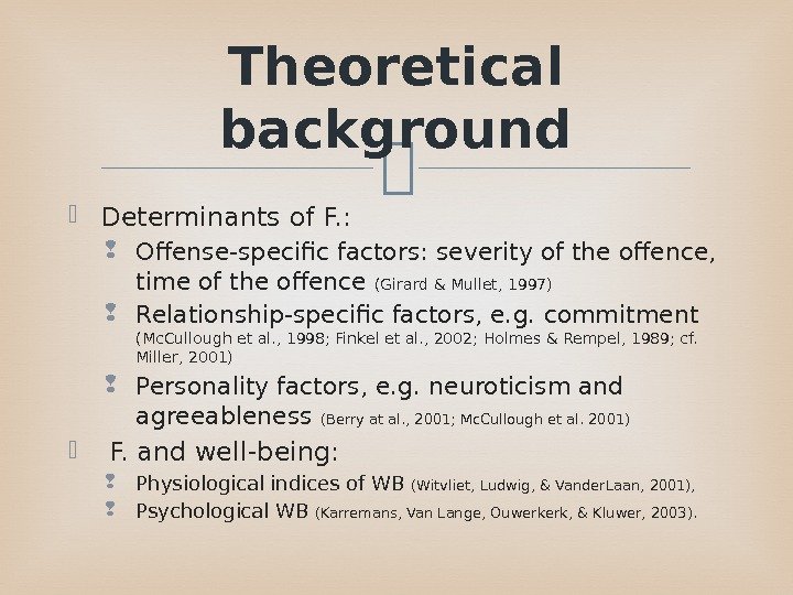 Determinants of F. :  Offense-specific factors: severity of the offence,  time