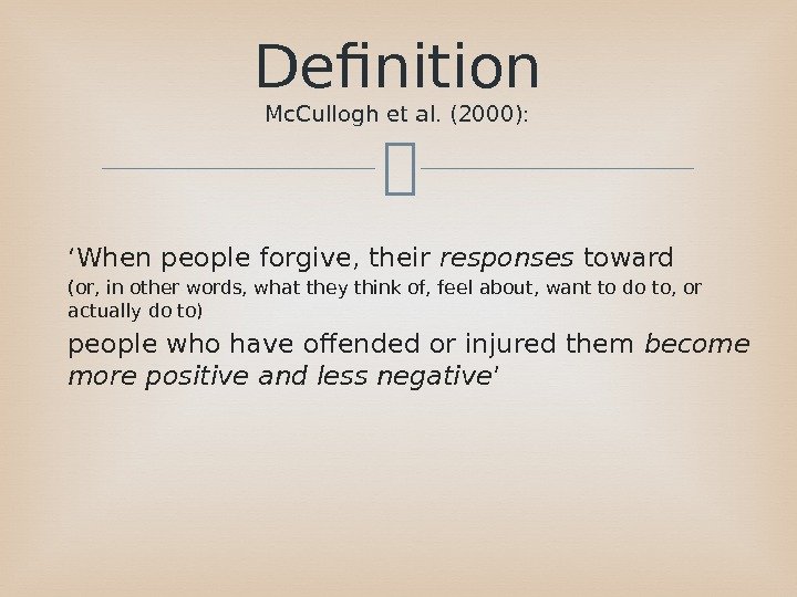  ‘ When people forgive, their responses toward (or, in other words, what they