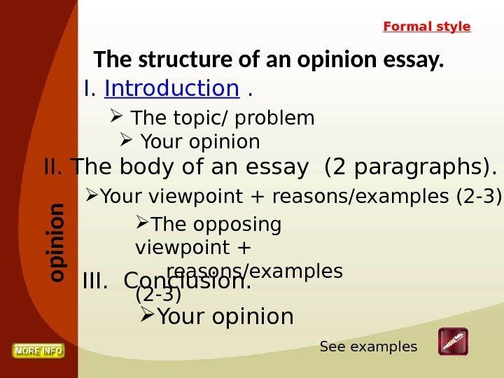 The structure of an opinion essay. I.  Introduction . II. The body of