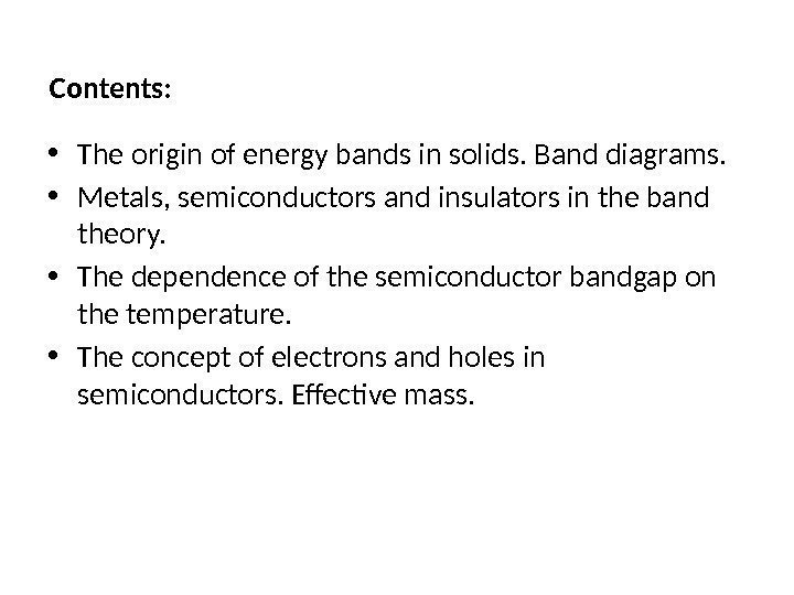 Contents:  • The origin of energy bands in solids. Band diagrams.  •
