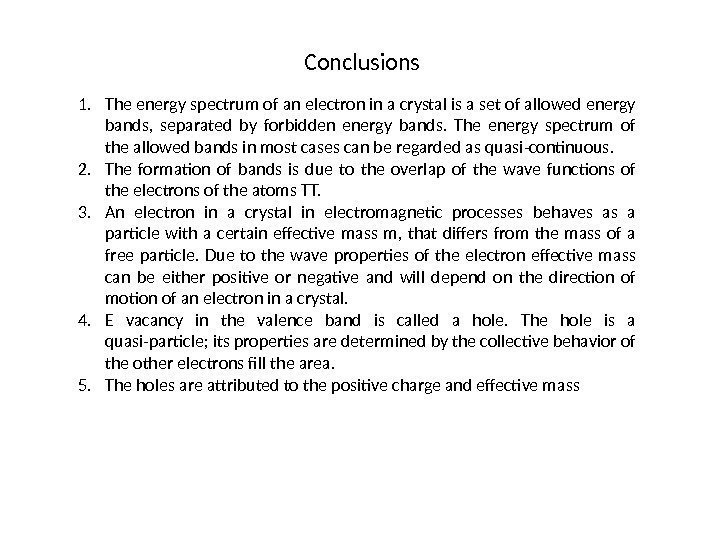 Conclusions 1. The energy spectrum of an electron in a crystal is a set
