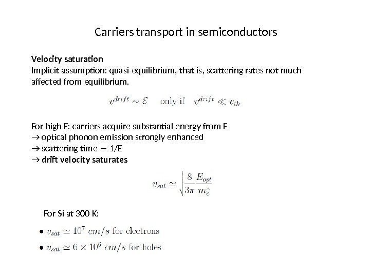 Carriers transport in semiconductors Velocity saturation Implicit assumption: quasi-equilibrium, that is, scattering rates not