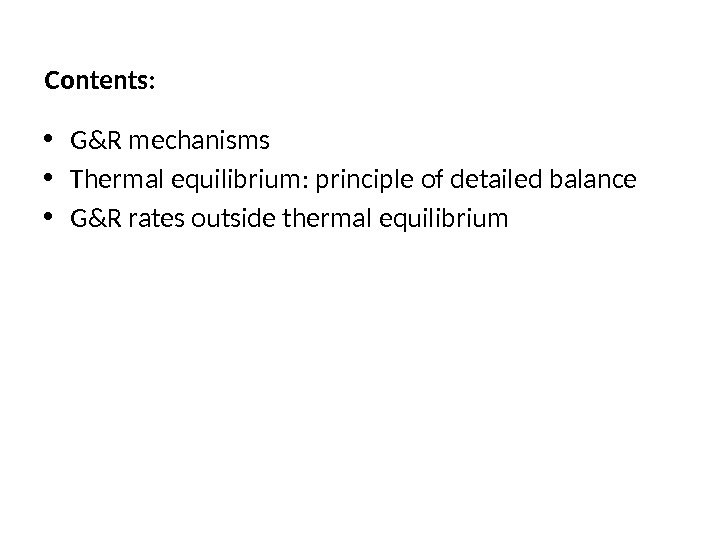 Contents:  • G&R mechanisms  • Thermal equilibrium: principle of detailed balance 