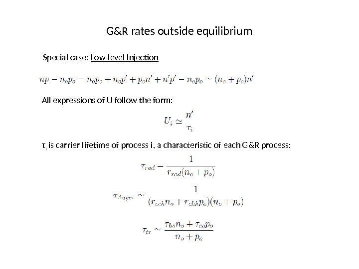 G&R rates outside equilibrium Special case:  Low-level Injection All expressions of U follow