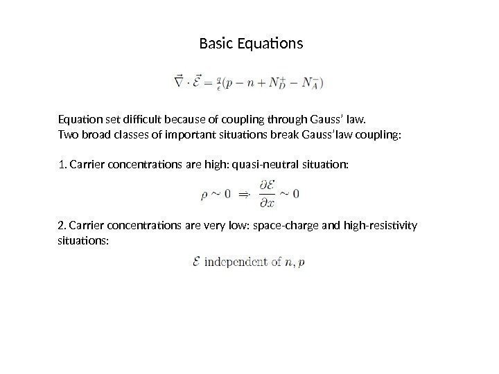 Basic Equations Equation set difficult because of coupling through Gauss’ law. Two broad classes