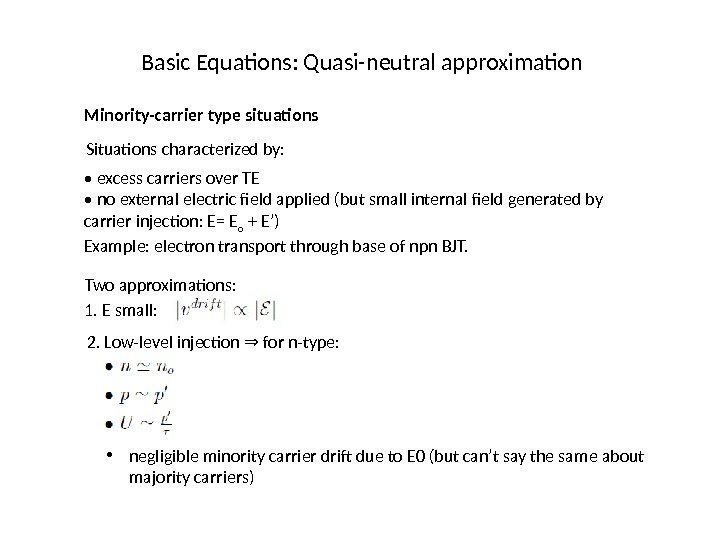 Basic Equations: Quasi-neutral approximation Minority-carrier type situations Situations characterized by:  •  excess