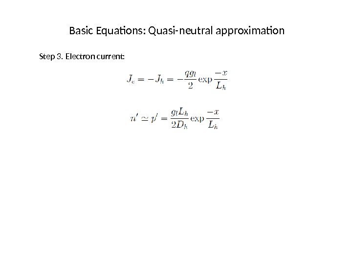 Basic Equations: Quasi-neutral approximation Step 3. Electron current: 