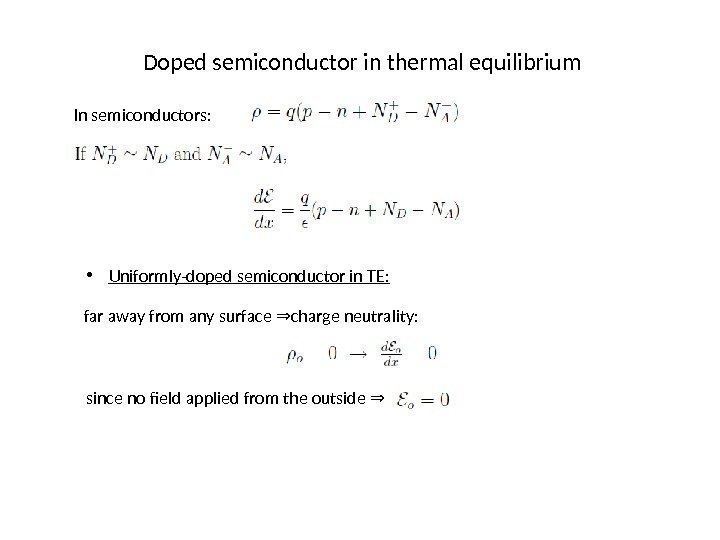 Doped semiconductor in thermal equilibrium In semiconductors:  • Uniformly-doped semiconductor in TE: far