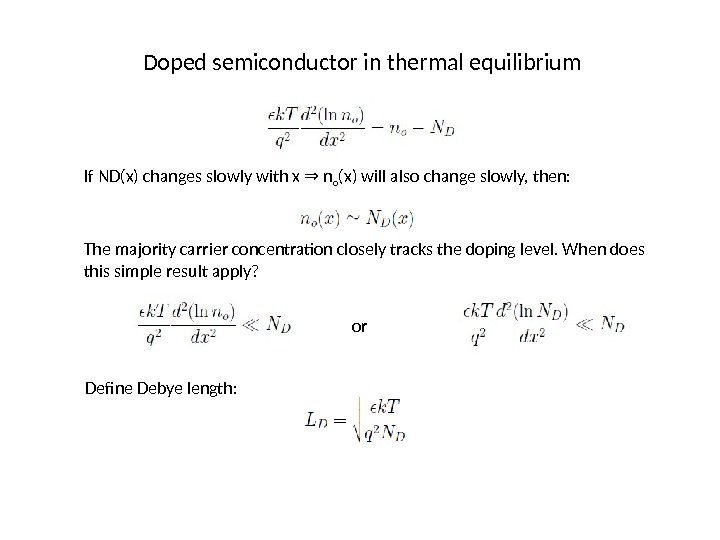 Doped semiconductor in thermal equilibrium If ND(x) changes slowly with x  n⇒ o