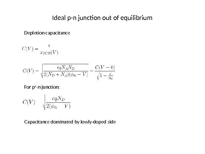 Ideal p-n junction out of equilibrium Depletion capacitance For p + -n junction: Capacitance