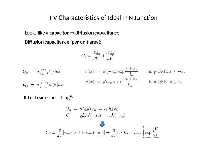 I-V Characteristics of Ideal P-N Junction Looks like a capacitor  diffusion capacitance⇒ Diffusion