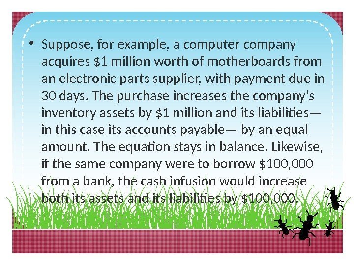  • Suppose, for example, a computer company acquires $1 million worth of motherboards
