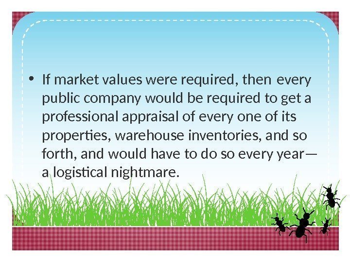  • If market values were required, then every public company would be required