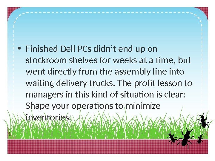  • Finished Dell PCs didn’t end up on stockroom shelves for weeks at
