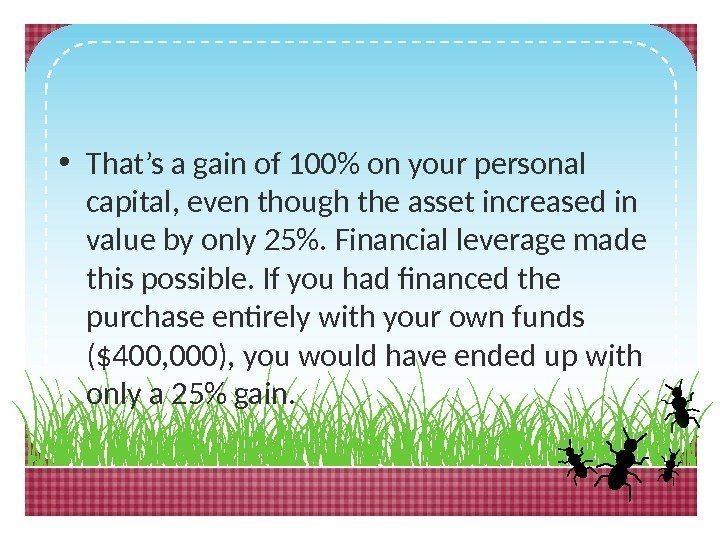  • That’s a gain of 100 on your personal capital, even though the