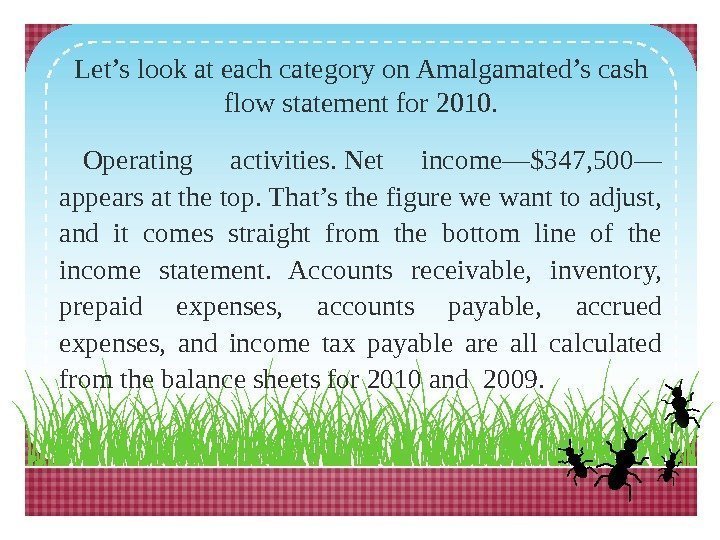 Let’s look at each category on Amalgamated’s cash flow statement for 2010. Operating activities.