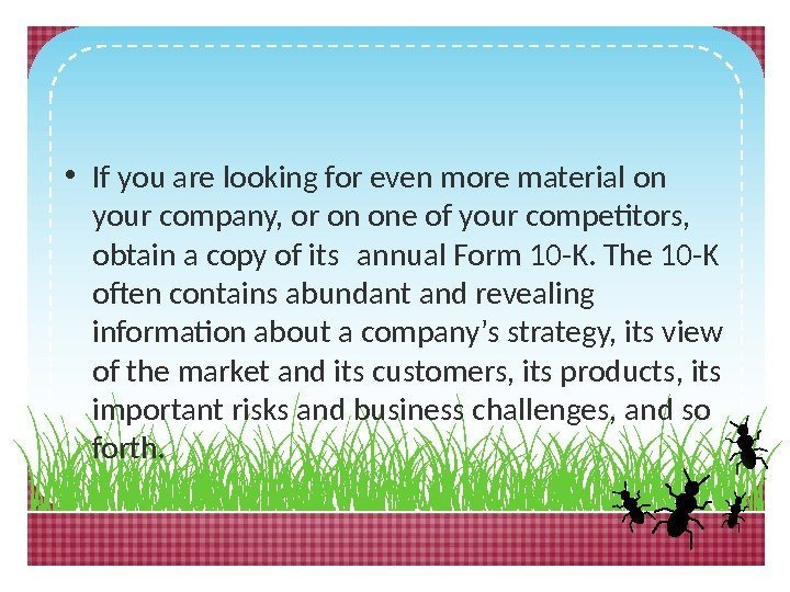  • If you are looking for even more material on your company, or