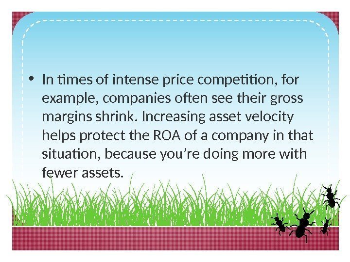  • In times of intense price competition, for example, companies often see their