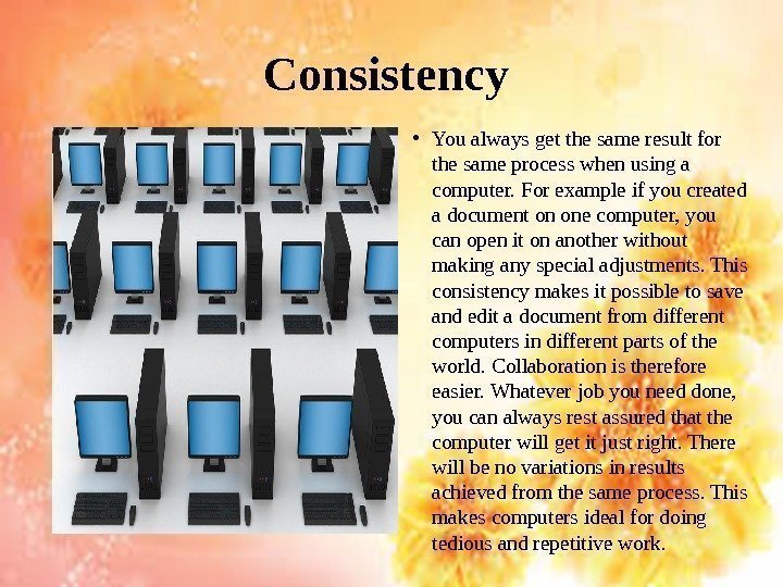 Consistency • You always get the same result for the same process when using