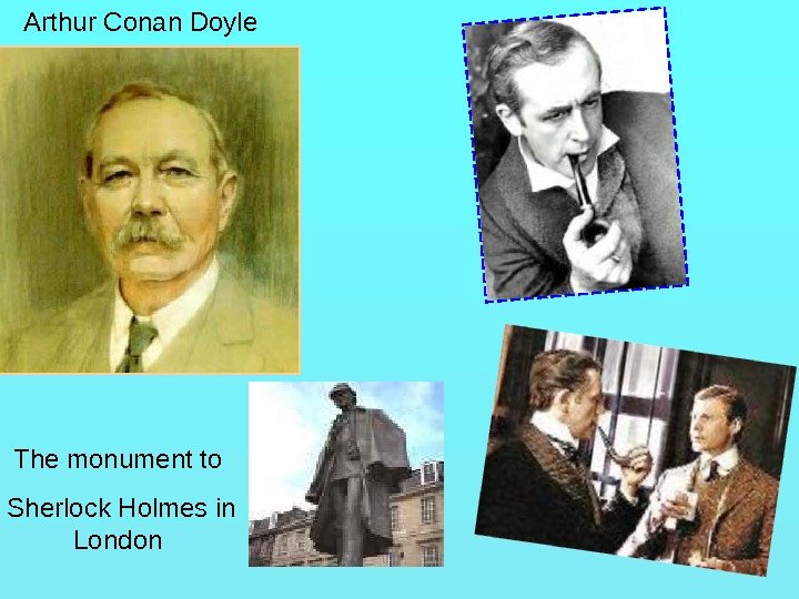   Arthur Conan Doyle The monument to  Sherlock Holmes in London 