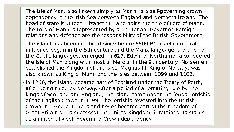 ◦ The Isle of Man, also known simply as Mann, is a self-governing crown