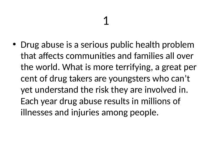 1 • Drug abuse is a serious public health problem that affects communities and
