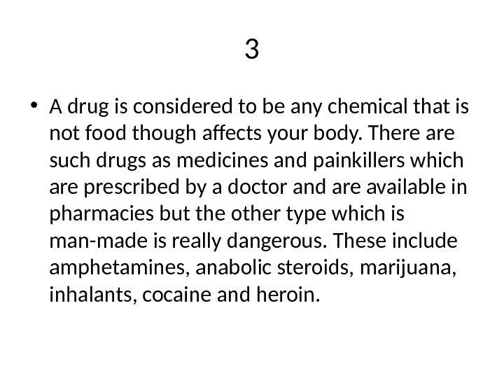 3 • A drug is considered to be any chemical that is not food
