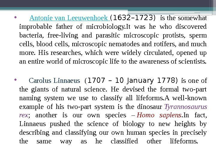  •  Antonie van Leeuwenhoek (1632– 1723)  is the somewhat improbable father