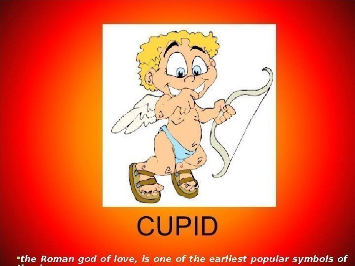  the Roman god of love,  is one of the earliest popular symbols