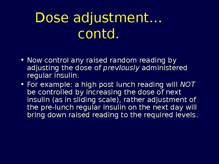Dose adjustment… contd.  • Now control any raised random reading by adjusting the