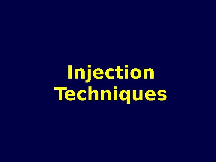 Injection Techniques 