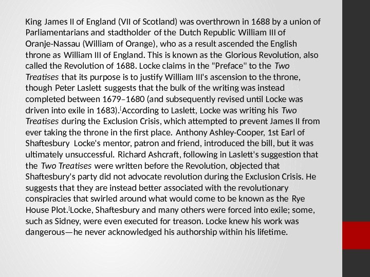 King James II of England (VII of Scotland) was overthrown in 1688 by a