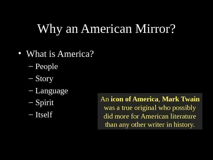 Whyan. American. Mirror?  • Whatis. America? – People – Story – Language –