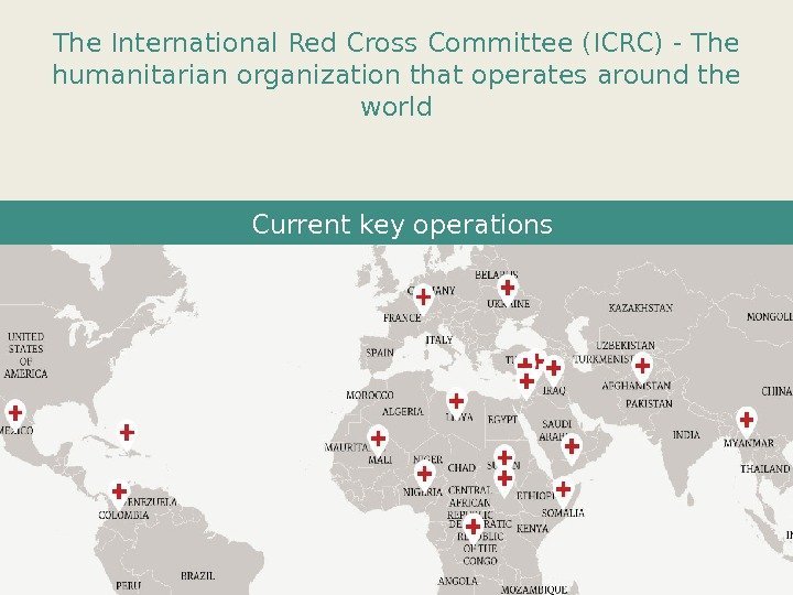 The International Red Cross Committee (ICRC) - The humanitarian organization that operates around the