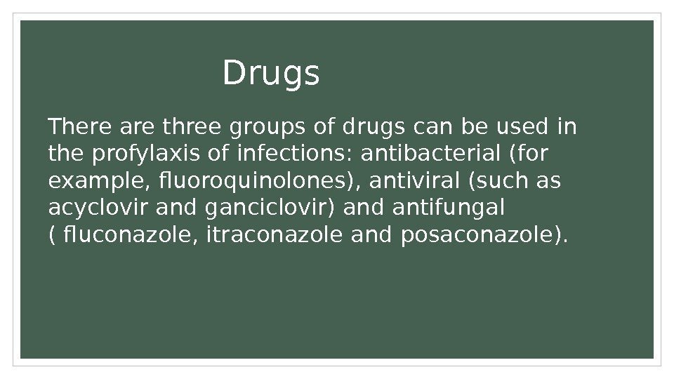Drugs There are three groups of drugs can be used in the profylaxis of