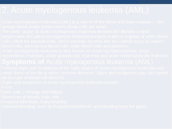 2. Acute myelogenous leukemia (AML) is a cancer of the blood and bone marrow