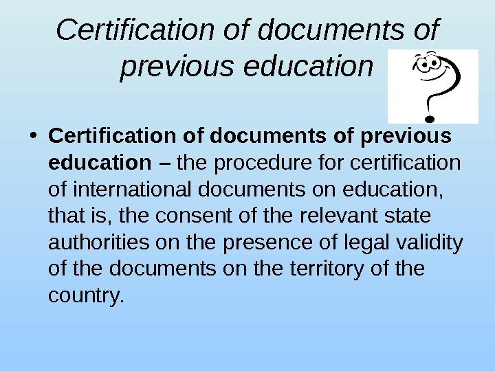 Certification of documents of previous education • Certification of documents of previous education –