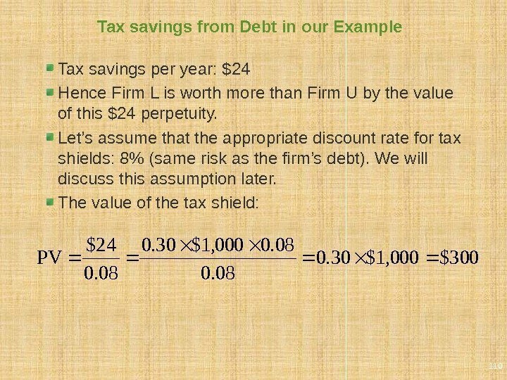 Tax savings from Debt in our Example Tax savings per year: $24 Hence Firm