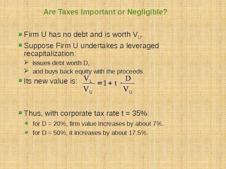 Are Taxes Important or Negligible? Firm U has no debt and is worth V