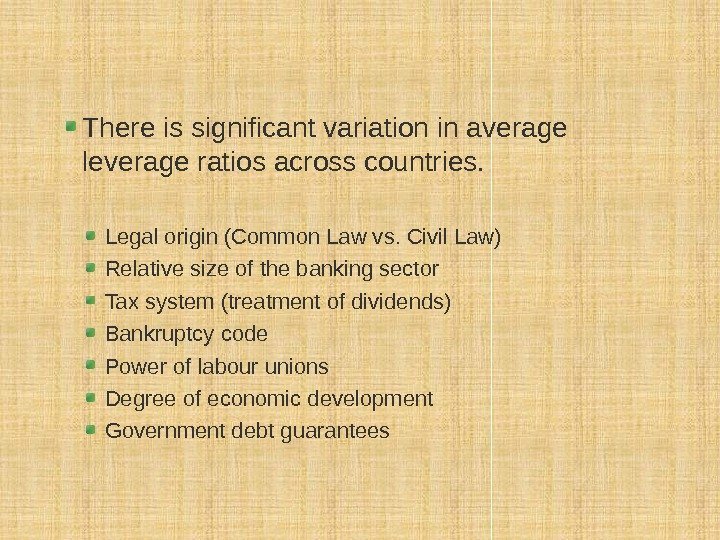 There is significant variation in average leverage ratios across countries. Legal origin (Common Law