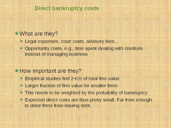 Direct bankruptcy costs What are they? Legal expenses, court costs, advisory fees… Opportunity costs,