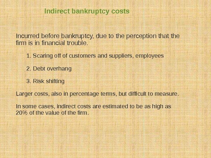 Incurred before bankruptcy, due to the perception that the firm is in financial trouble.