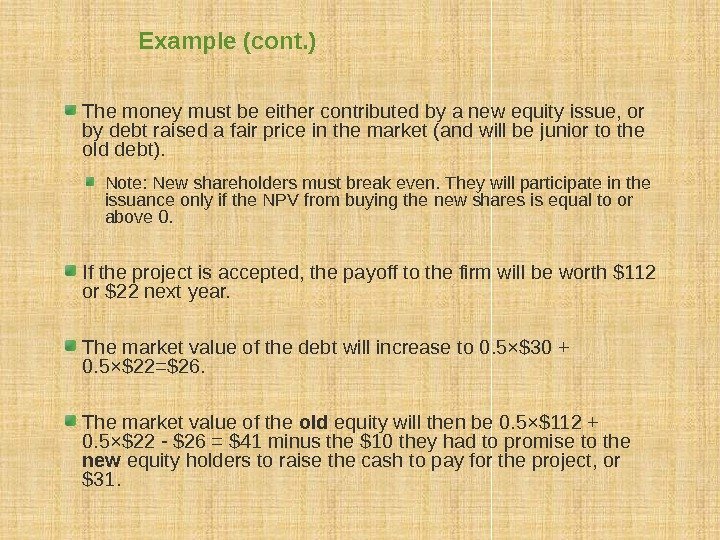 Example (cont. ) The money must be either contributed by a new equity issue,