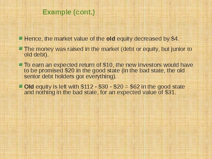Example (cont. ) Hence, the market value of the old equity decreased by $4.