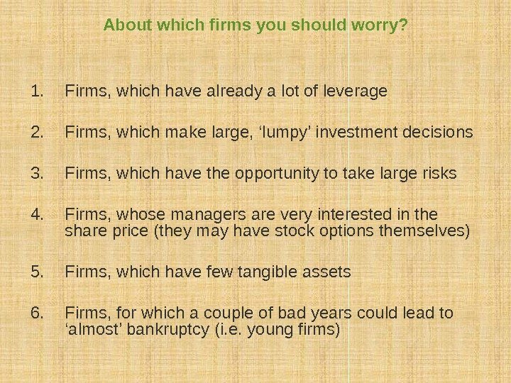 About which firms you should worry? 1. Firms, which have already a lot of